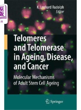 海外直订Telomeres and Telomerase in Ageing, Disease, and Cancer: Molecular Mechanisms of 端粒和端粒酶在衰老、疾病和