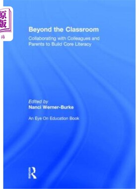 海外直订Beyond the Classroom: Collaborating with Colleagues and Parents to Build Core Li 课堂之外:与同事和家长合作