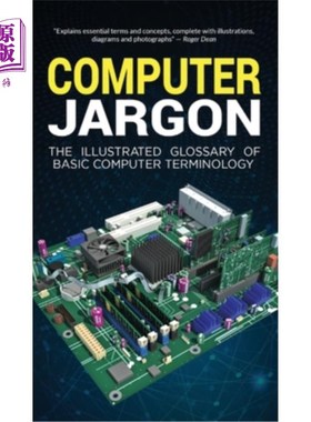 海外直订Computer Jargon: The Illustrated Glossary of Basic Computer Terminology 计算机术语：计算机基本术语的图解词