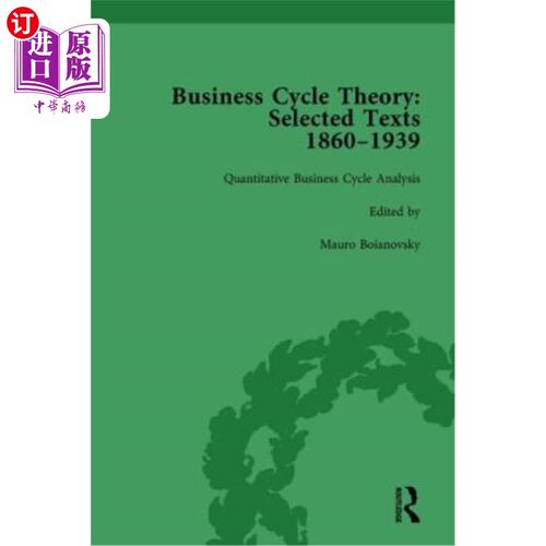 海外直订Business Cycle Theory, Part II Volume 8: Selected Texts, 1860-1939 商业周期理论，第二部分，第8卷：选本，186
