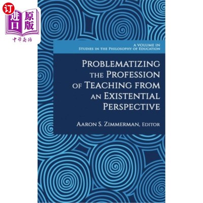 海外直订Problematizing the Profession of Teaching From an Existential Perspective 存在主义视角下的教学职业问题