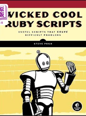 海外直订Wicked Cool Ruby Scripts: Useful Scripts that Solve Difficult Problems 酷毙了的Ruby脚本:解决难题的有用脚本