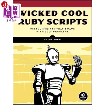 海外直订Wicked Cool Ruby Scripts: Useful Scripts that Solve Difficult Problems 酷毙了的Ruby脚本:解决难题的有用脚本