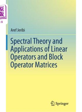海外直订Spectral Theory and Applications of Linear Operators and Block Operator Matrices
