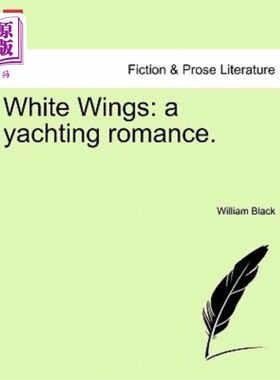 海外直订White Wings: A Yachting Romance. 白色翅膀：游艇浪漫。