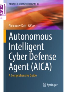 海外直订Autonomous Intelligent Cyber Defense Agent (Aica): A Comprehensive Guide 自主智能防御代理（Aica）：综合