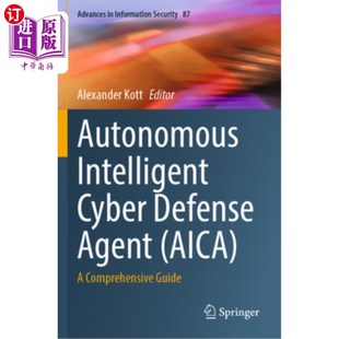 海外直订Autonomous Intelligent Cyber Defense Agent (Aica): A Comprehensive Guide 自主智能防御代理(Aica):综合