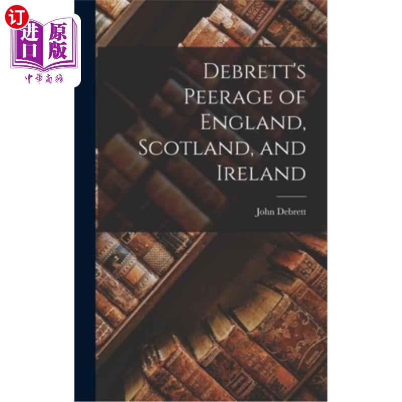 海外直订Debrett's Peerage of England, Scotland, and Ireland 英格兰、苏格兰和爱尔兰德布雷特爵位