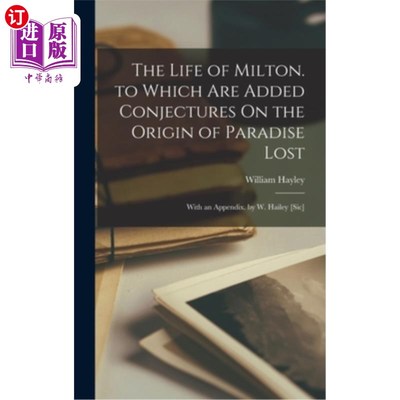 海外直订The Life of Milton. to Which Are Added Conjectures On the Origin of Paradise Los 弥尔顿的一生。其中添加了关