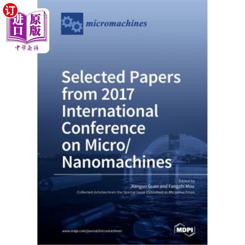 海外直订Selected Papers from 2017 International Conference on Micro/ Nanomachines 2017微/纳米机器国际会议论文选集
