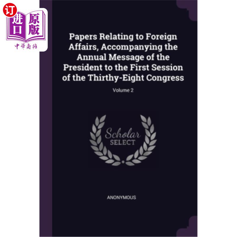 海外直订Papers Relating to Foreign Affairs, Accompanying the Annual Message of the Presi 《伴随总统在第三十八届全国使用感如何?