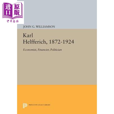 预售 卡尔 赫弗里希 1872-1924 经济学家 金融家 政客 Karl Helfferich, 1872-1924 英文原版 John G Williamson【中商原版】