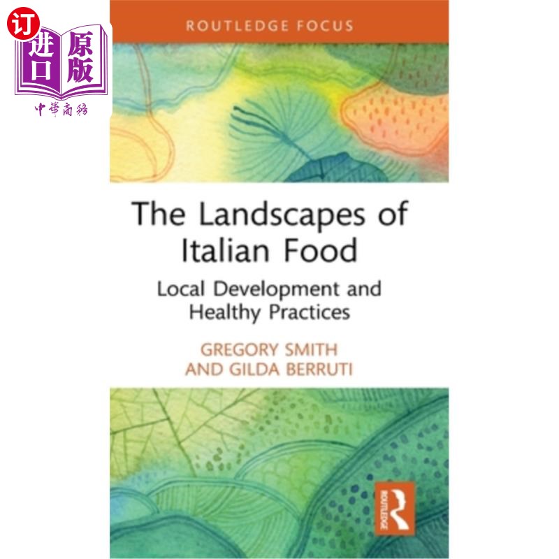 海外直订The Landscapes of Italian Food: Local Development and Healthy Practices 意大利美食的景观:地方发展和健康实践