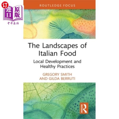 海外直订The Landscapes of Italian Food: Local Development and Healthy Practices 意大利美食的景观:地方发展和健康实践