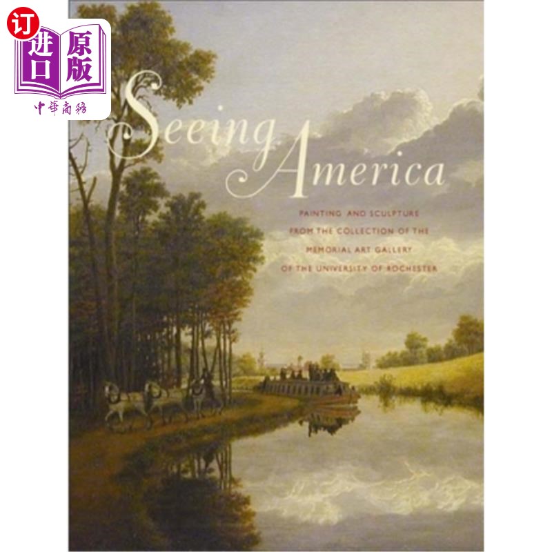 海外直订Seeing America: Painting and Sculpture from the Collection of the Memorial Art G 观看美国:罗切斯特大学纪念