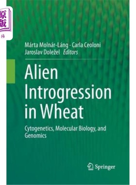 海外直订Alien Introgression in Wheat: Cytogenetics, Molecular Biology, and Genomics 小麦外源导入：细胞遗传学、分子