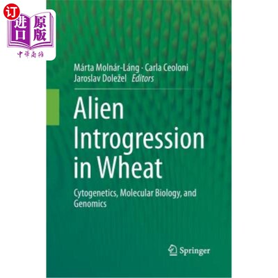 海外直订Alien Introgression in Wheat: Cytogenetics, Molecular Biology, and Genomics 小麦外源导入：细胞遗传学、分子