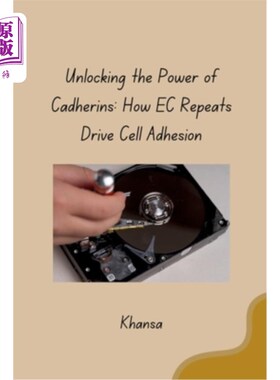 海外直订Unlocking the Power of Cadherins: How EC Repeats Drive Cell Adhesion 解开钙粘蛋白的力量：EC重复如何驱动细胞