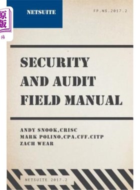 海外直订NetSuite Security and Audit Field Manual: 2017.2 NetSuite安全与审计领域手册:2017.2