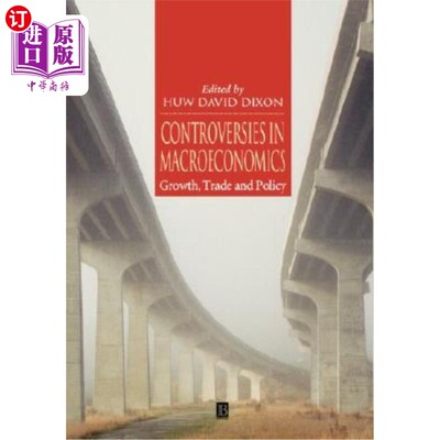 海外直订Controversies in Macroeconomics: Growth, Trade and Policy 宏观经济学中的争议：增长、贸易和政策