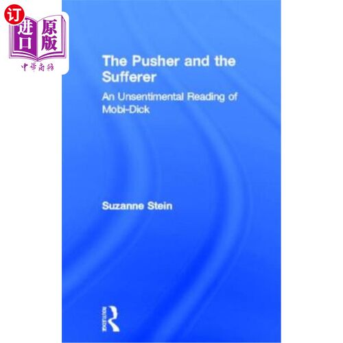 海外直订The Pusher and the Sufferer: An Unsentimental Reading of Moby-Dick 推动者与受难者:《白鲸》的冷静解读