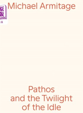 海外直订Michael Armitage: Pathos and the Twilight of the Idle Michael Armitage: Pathos and the Twil