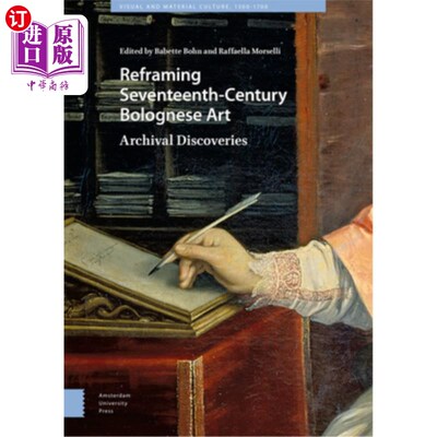 海外直订Reframing Seventeenth-Century Bolognese Art: Archival Discoveries 重构17世纪博洛尼亚艺术:档案发现