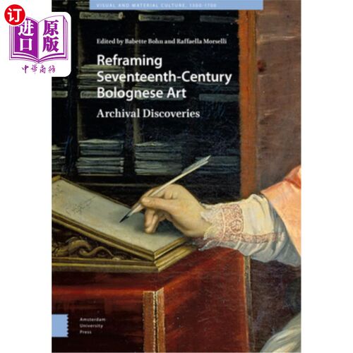 海外直订Reframing Seventeenth-Century Bolognese Art: Archival Discoveries 重构17世纪博洛尼亚艺术:档案发现