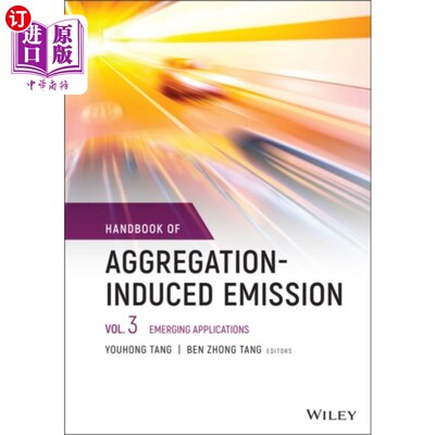 海外直订Handbook of Aggregation-Induced Emission: Vol 3 ... 聚合诱导排放手册:第3卷新兴应用