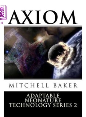 海外直订Annt: Axiom III & IV: Adaptable Neo-Nature Technology 公理III和公理IV:适应性新自然技术