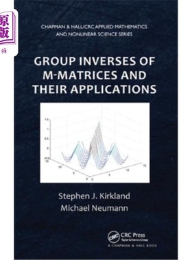 海外直订Group Inverses of M-Matrices and Their Applications M-矩阵的群逆及其应用