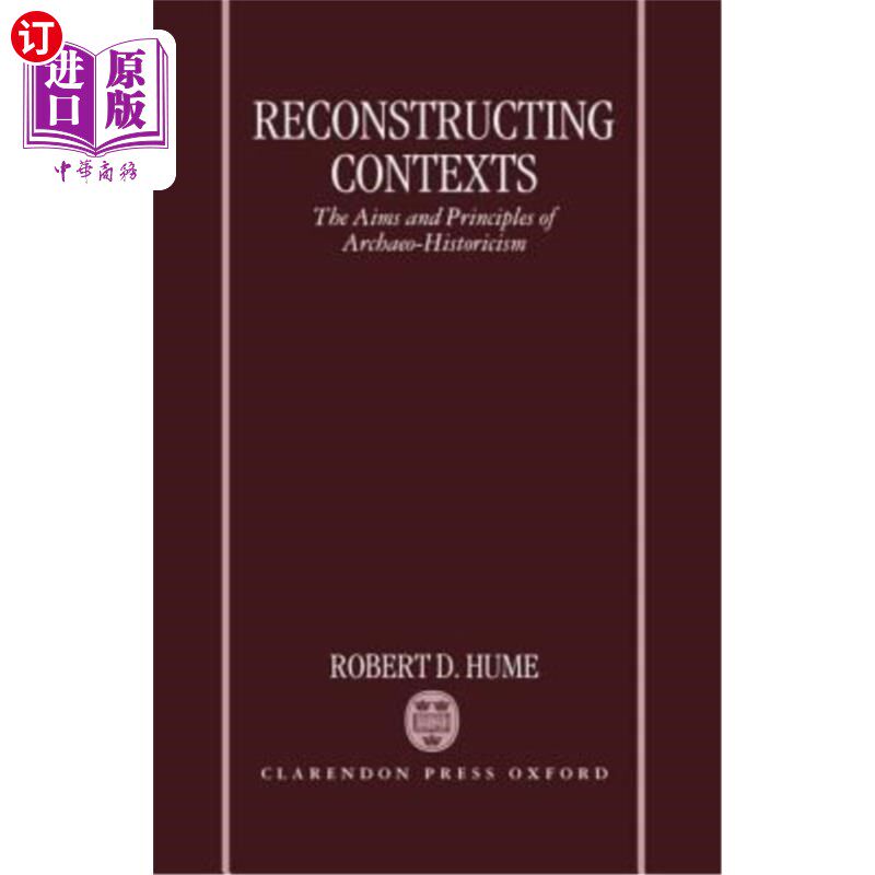 海外直订Reconstructing Contexts: The Aims and Principles of Archaeo-Historicism 重建语境：考古学历史主义的目的和原