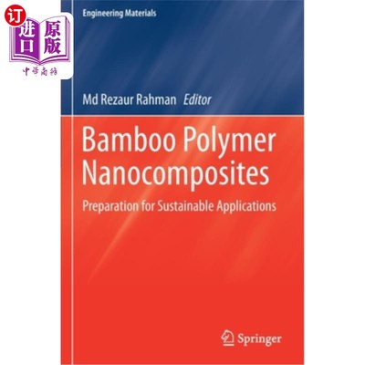 海外直订Bamboo Polymer Nanocomposites: Preparation for Sustainable Applications 竹聚合物纳米复合材料:可持续应用的制备
