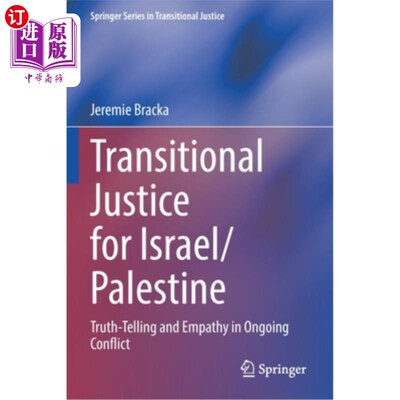 海外直订Transitional Justice for Israel/Palestine: Truth-Telling and Empathy in Ongoing  以色列/巴勒斯坦的过渡正义: