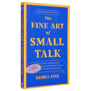 闲聊的艺术 如何开启对话 保持对话 培养社交技巧 积极形象 The Fine Art Of Small Talk 英文原版 Debra Fine【中商原版】