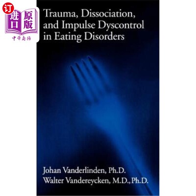 海外直订医药图书Trauma, Dissociation, And Impulse Dyscontrol In Eating Disorders 饮食失调中的创伤、分离和冲动控制障