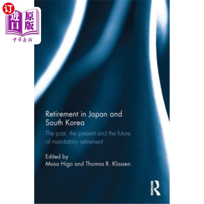 海外直订Retirement in Japan and South Korea: The past, the present and the future of man 日本和韩国的退休：强制退休