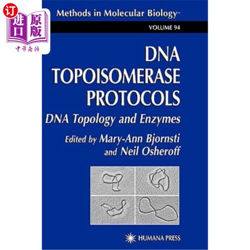海外直订DNA Topoisomerase Protocols: Volume I: DNA Topology and Enzymes DNA拓扑异构酶协议：第一卷：DNA拓扑异构酶和酶