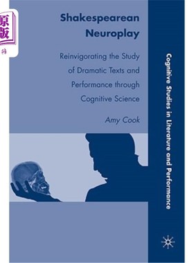 海外直订Shakespearean Neuroplay: Reinvigorating the Study of Dramatic Texts and Performa 莎士比亚的神经剧：通过认知