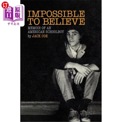 海外直订Impossible To Believe: Memoir of an American Schoolboy 《难以置信：一个美国小学生的回忆录
