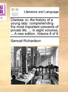 海外直订Clarissa; Or, the History of a Young Lady: Comprehending the Most Important Conc 克拉丽莎;或者，一位年轻女
