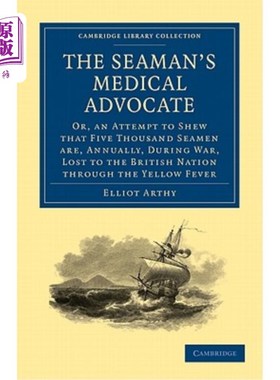 海外直订医药图书The Seaman's Medical Advocate: Or, an Attempt to Shew That Five Thousand Seamen  海员的医疗辩护律师