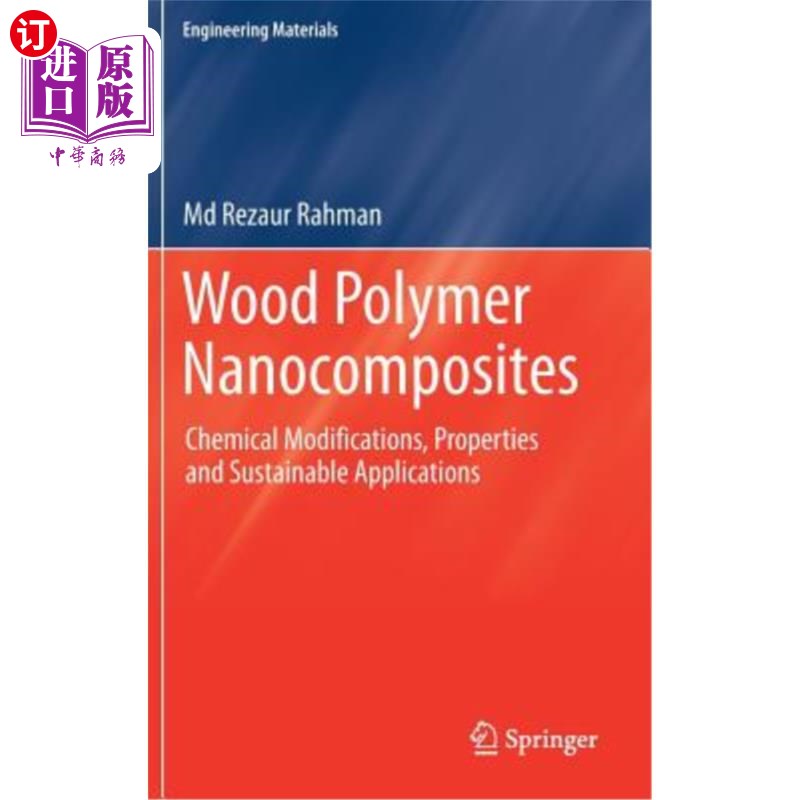 海外直订Wood Polymer Nanocomposites: Chemical Modifications, Properties and Sustainable  木材聚合物纳米复合材料：化