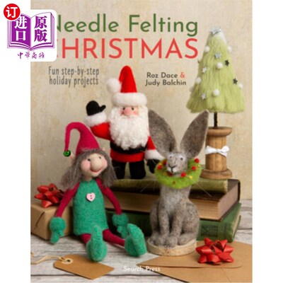 海外直订Needle Felting Christmas: Fun Step-By-Step Holiday Projects 针毡圣诞节：有趣的一步一步的假期项目