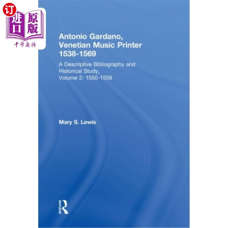 海外直订Antonio Gardano, Venetian Music Printer, 1538-1569: A Descriptive Bibliography a 安东尼奥·加达诺，威尼斯音