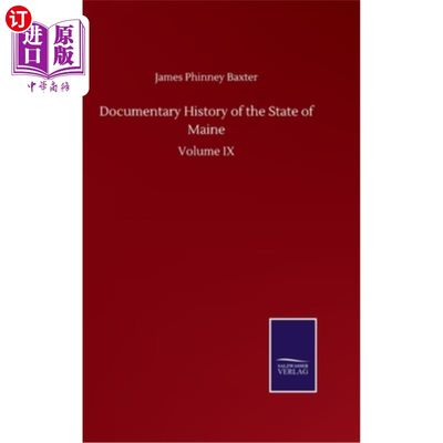 海外直订Documentary History of the State of Maine: Volume IX 缅因州纪实历史:第九卷