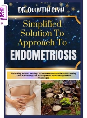 海外直订医药图书Simplified Solution Approach To ENDOMETRIOSIS: Unlocking Natural Healing: A Comp 子宫内膜异位症的简