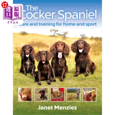 海外直订The Cocker Spaniel: Care and Training for Home and Sport 可卡犬:家庭和运动的护理和训练