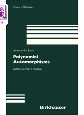 海外直订Polynomial Automorphisms: And the Jacobian Conjecture 多项式自同构：与雅可比猜想