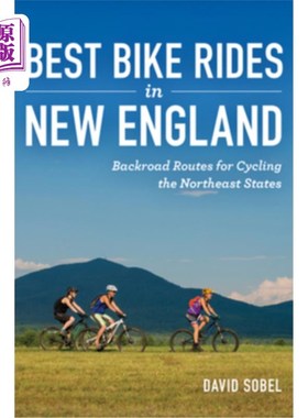 海外直订Best Bike Rides in New England: Backroad Routes for Cycling the Northeast States 新英格兰自行车骑行路线:东